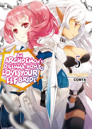 [An Archdemon's Dilemma: How to Love Your Elf Bride 01] • An Archdemon's Dilemma · How to Love Your Elf Bride - Volume 05